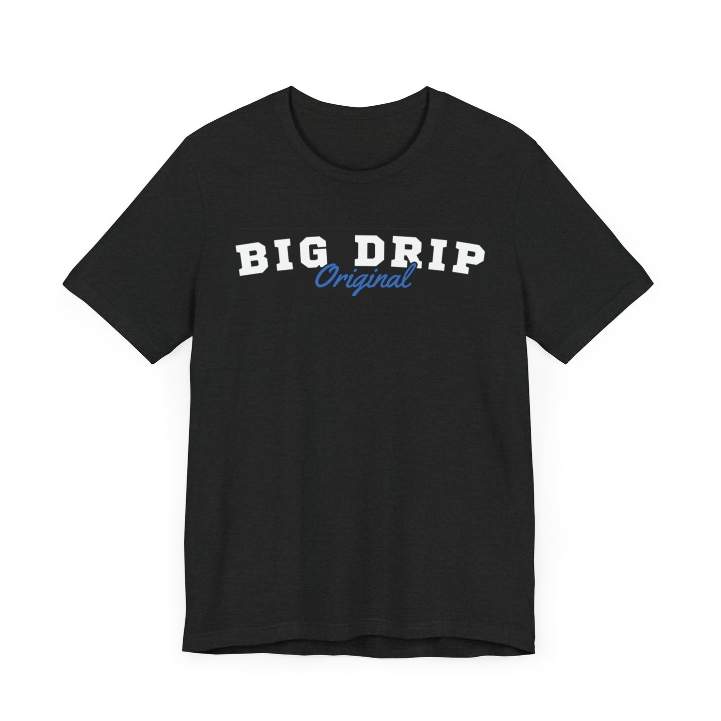 BIG DRIP ORIGINAL T-SHIRT