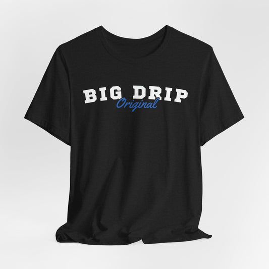 BIG DRIP ORIGINAL T-SHIRT